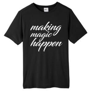 Making Magic Happen Tall Fusion ChromaSoft Performance T-Shirt