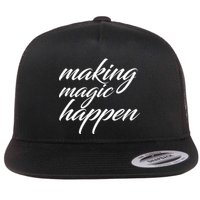 Making Magic Happen Flatbill Hat