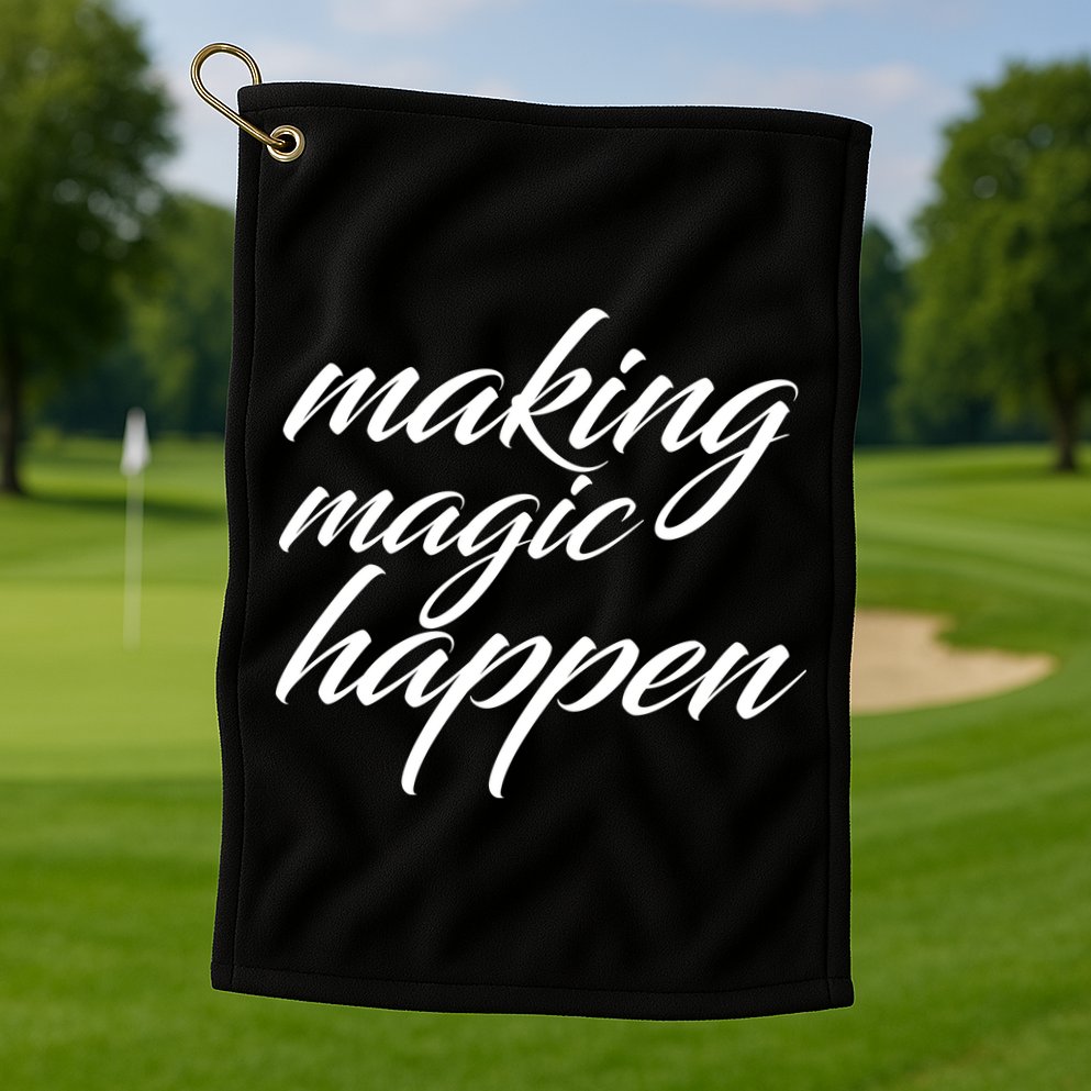 Making Magic Happen Golf Towel