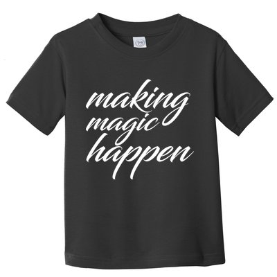 Making Magic Happen Toddler T-Shirt