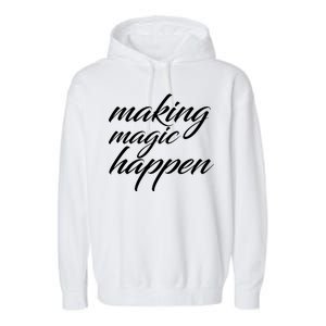 Making Magic Happen Garment-Dyed Fleece Hoodie