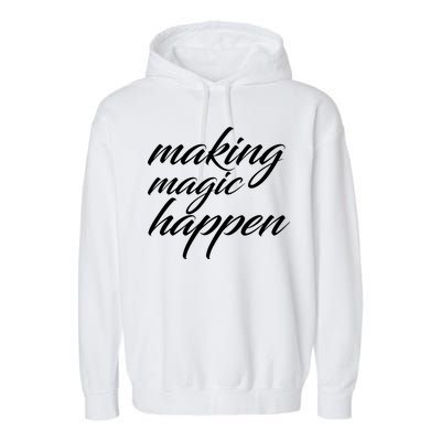 Making Magic Happen Garment-Dyed Fleece Hoodie