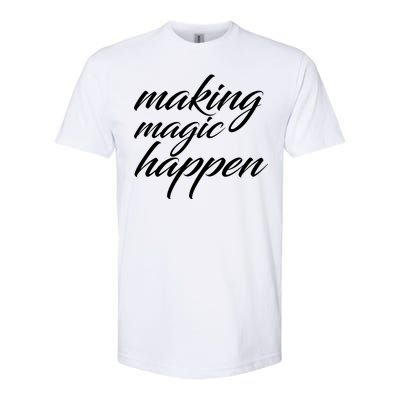 Making Magic Happen Softstyle® CVC T-Shirt