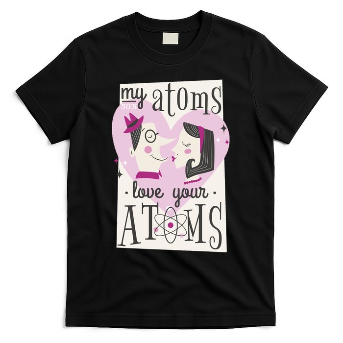 My Atoms Love Your Atoms Science Couple T-Shirt