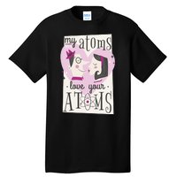 My Atoms Love Your Atoms Science Couple Tall T-Shirt