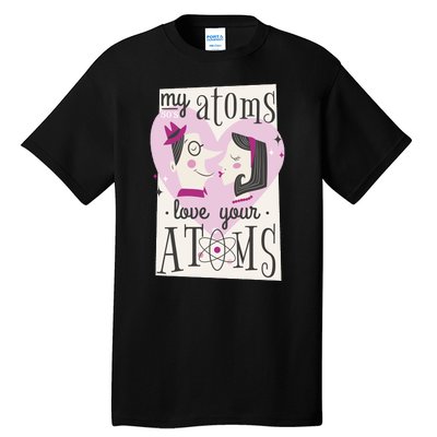 My Atoms Love Your Atoms Science Couple Tall T-Shirt