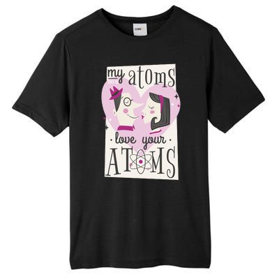 My Atoms Love Your Atoms Science Couple Tall Fusion ChromaSoft Performance T-Shirt