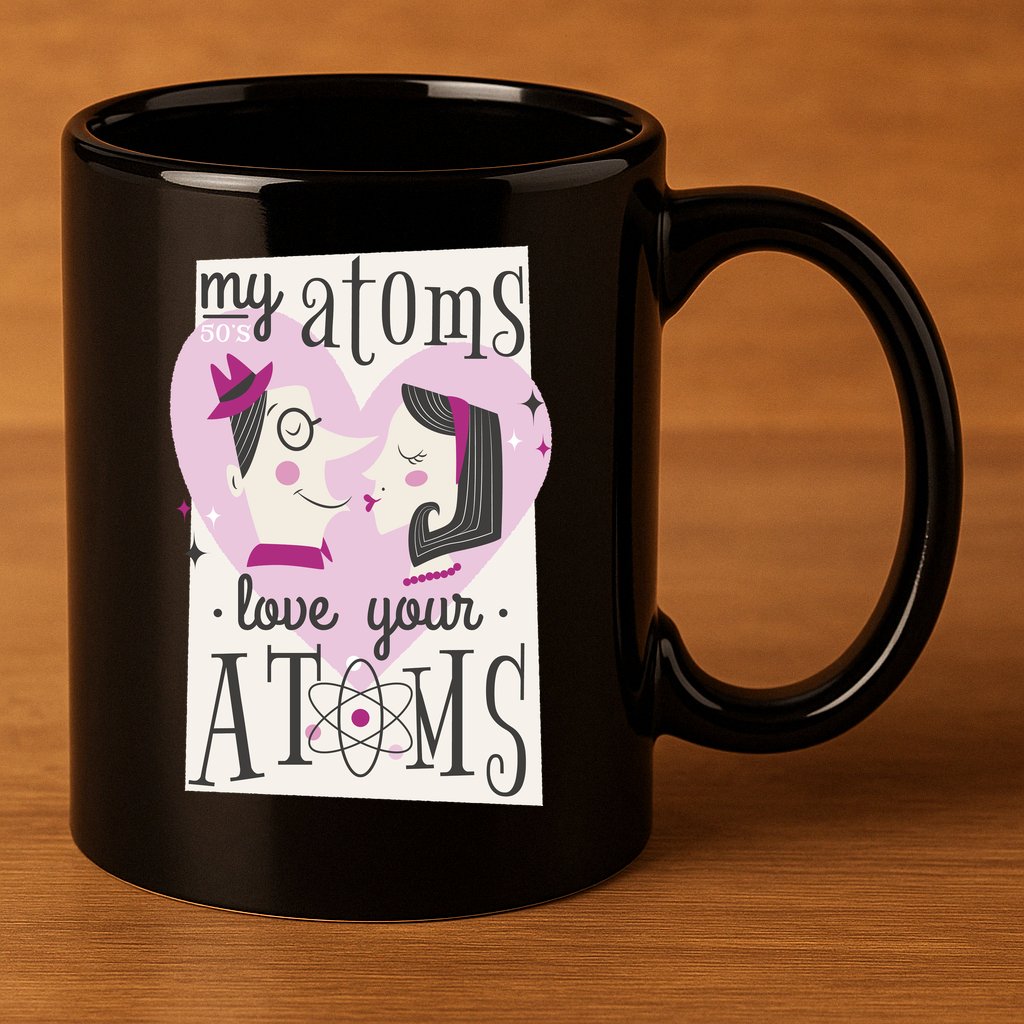 My Atoms Love Your Atoms Science Couple 11oz C Handle Ceramic Mug