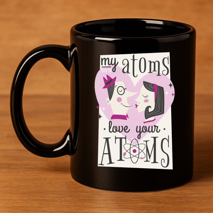 My Atoms Love Your Atoms Science Couple 11oz C Handle Ceramic Mug