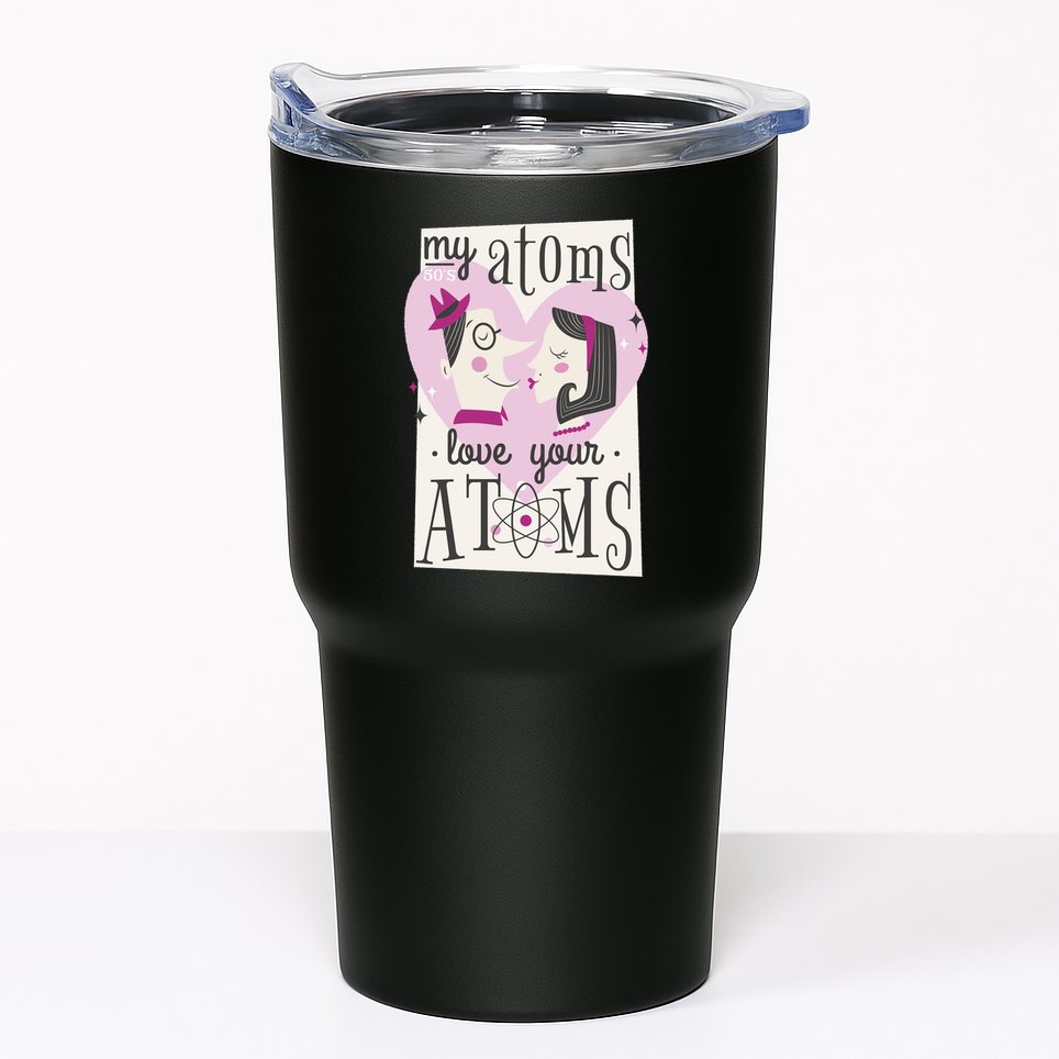 My Atoms Love Your Atoms Science Couple Tumbler