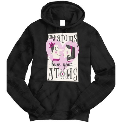 My Atoms Love Your Atoms Science Couple Tie Dye Hoodie