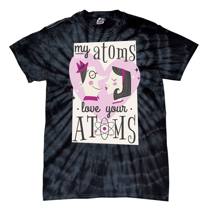 My Atoms Love Your Atoms Science Couple Tie-Dye T-Shirt