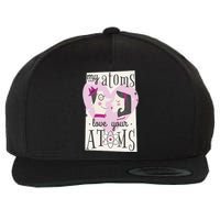 My Atoms Love Your Atoms Science Couple Wool Snapback Cap