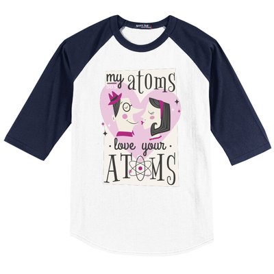 My Atoms Love Your Atoms Science Couple Baseball Sleeve Shirt