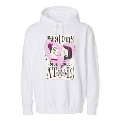 My Atoms Love Your Atoms Science Couple Garment-Dyed Fleece Hoodie