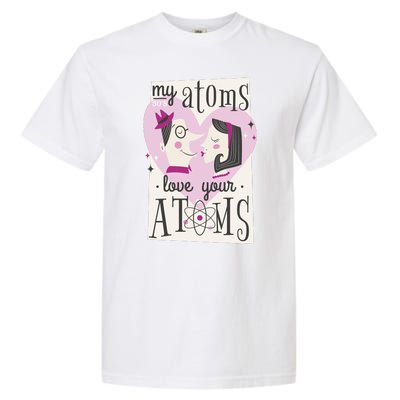 My Atoms Love Your Atoms Science Couple Garment-Dyed Heavyweight T-Shirt