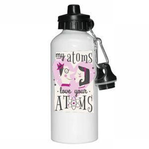 My Atoms Love Your Atoms Science Couple Aluminum Water Bottle