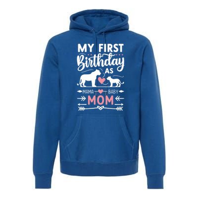 Mom And Lioness And Cub My First Birthday As A Mom Gift Premium Hoodie