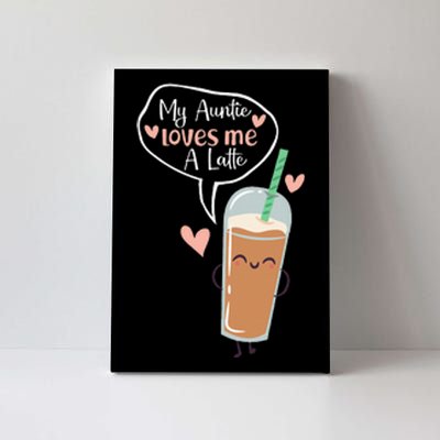 My Auntie Loves Me A Latte Funny Aunt Coffee Lover Canvas