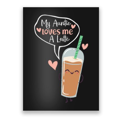 My Auntie Loves Me A Latte Funny Aunt Coffee Lover Poster