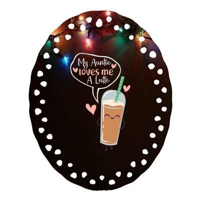 My Auntie Loves Me A Latte Funny Aunt Coffee Lover Ceramic Oval Ornament