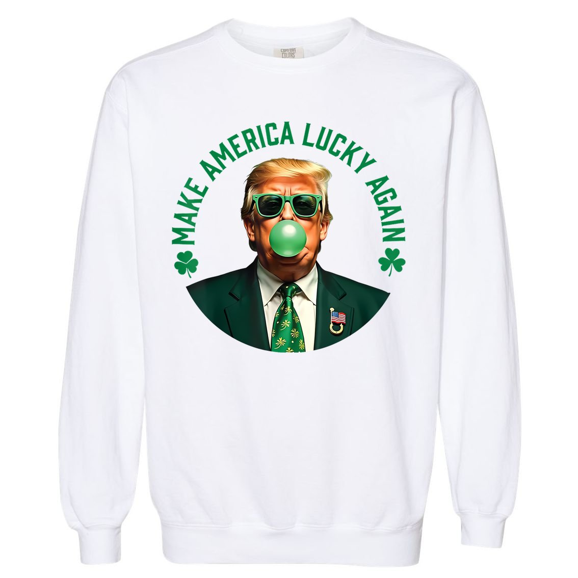 Make America Lucky Again Trump Bubble Gum St Patricks Day Garment-Dyed Sweatshirt