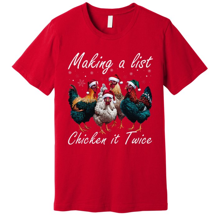 Making A List Chicken It Twice Funny Chicken Santa Hat Xmas Premium T-Shirt