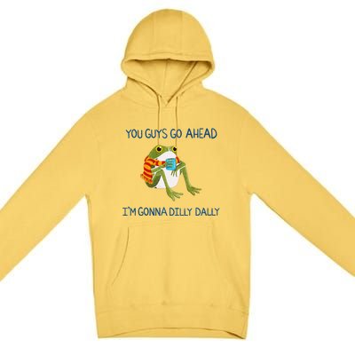 Meme Animal Lover Quote You Guys Go Ahead Funny Frog Drink Premium Pullover Hoodie