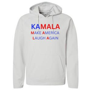 Make America Laugh Again Kamala Harris 2024 Performance Fleece Hoodie