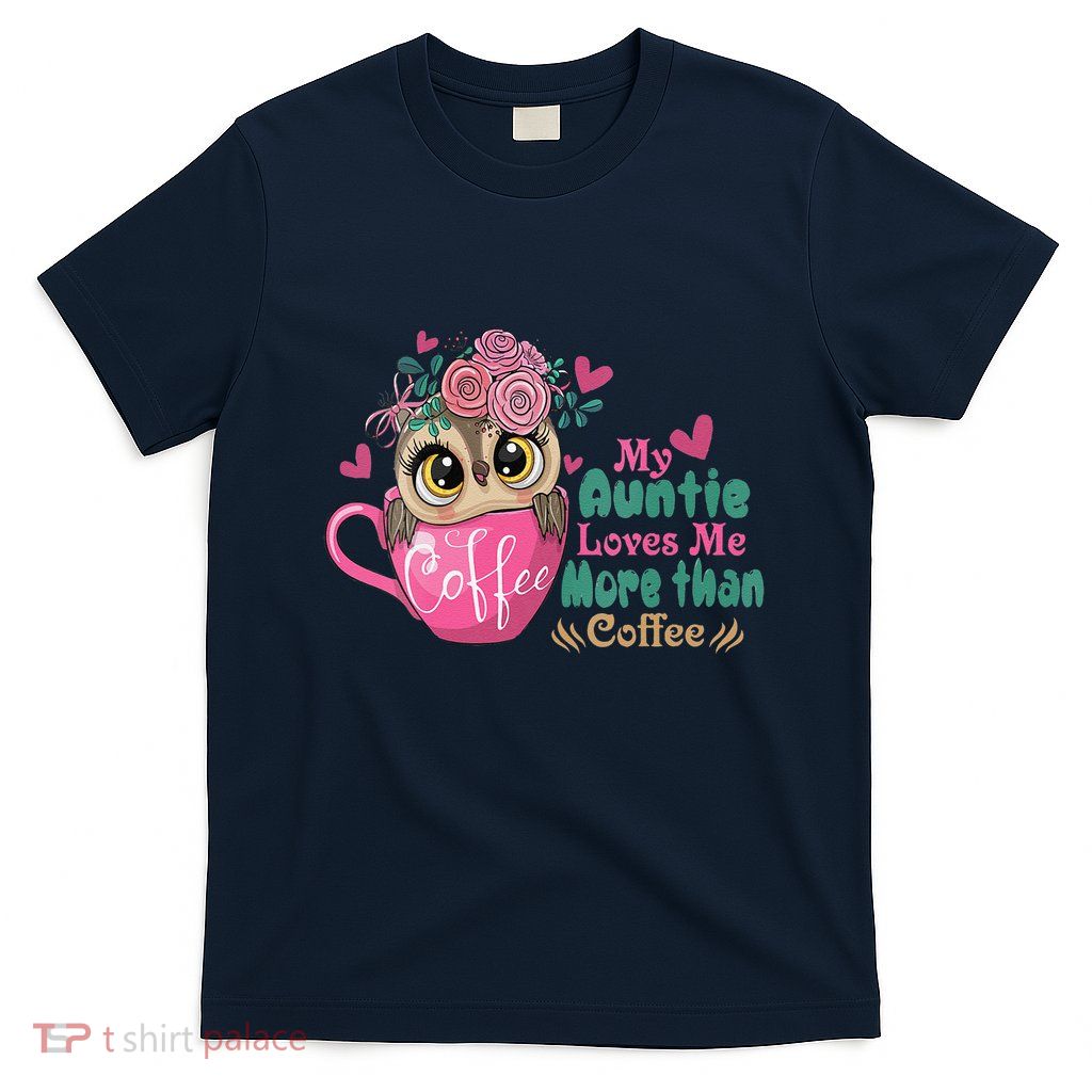My Auntie Loves Me More Than Coffee T-Shirt