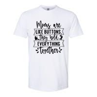 Moms Are Like Buttons, They Hold Everything Together Softstyle® CVC T-Shirt