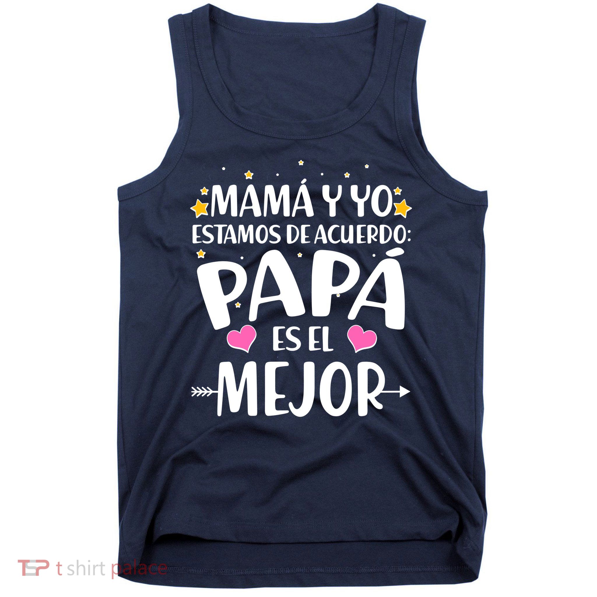 Mamá y Yo Estamos De Acuerdo Papá Es El Mejor Tank Top