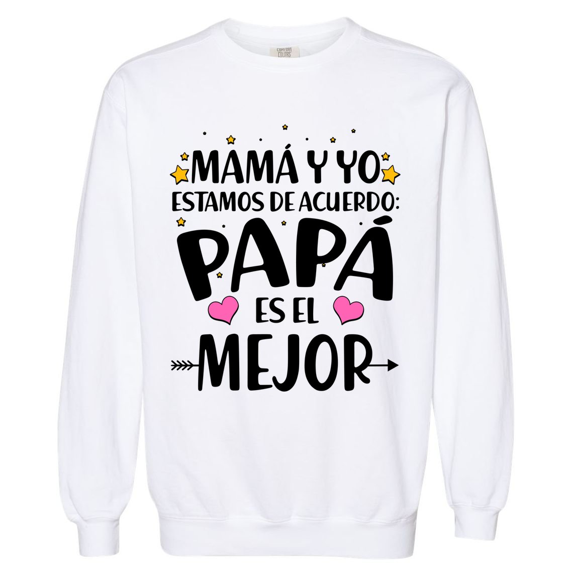 Mamá y Yo Estamos De Acuerdo Papá Es El Mejor Garment-Dyed Sweatshirt