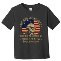 Me And My Homies Would Be Stacking Bodies By Now Vintage Toddler T-Shirt