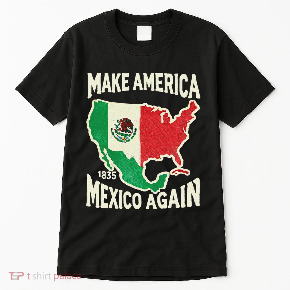Make America Mexico Again Mexican History Fact 1835 Mexico Tall T-Shirt