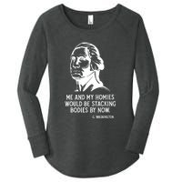 Me And My Homies Would Be Stacking Bodies By Now Women's Perfect Tri Tunic Long Sleeve Shirt