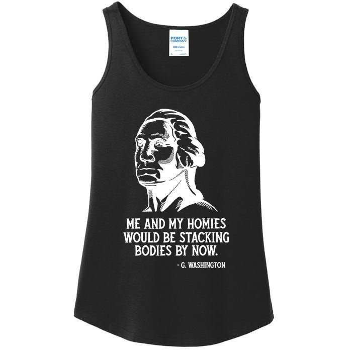 Me And My Homies Would Be Stacking Bodies By Now Ladies Essential Tank