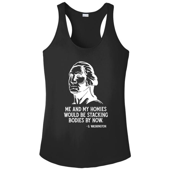 Me And My Homies Would Be Stacking Bodies By Now Ladies PosiCharge Competitor Racerback Tank