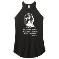 Me And My Homies Would Be Stacking Bodies By Now Women's Perfect Tri Rocker Tank