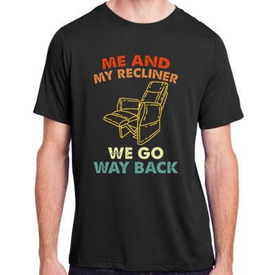 Me And My Recliner Go Way Back Funny Dad Jokes Adult ChromaSoft Performance T-Shirt