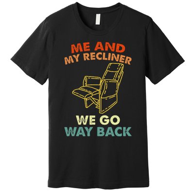 Me And My Recliner Go Way Back Funny Dad Jokes Premium T-Shirt