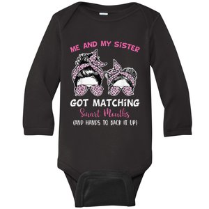 Me And My Sister Got Matching Smart Mouths Funny Sisters Baby Long Sleeve Bodysuit