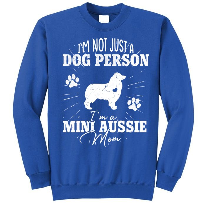 Mini Aussie Mom Funny Gift Dog Mom Lover Mothers Day Gift Tall Sweatshirt