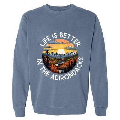 Moose Adirondack Mountains Life Is Better In The Adirondacks Garment-Dyed Sweatshirt
