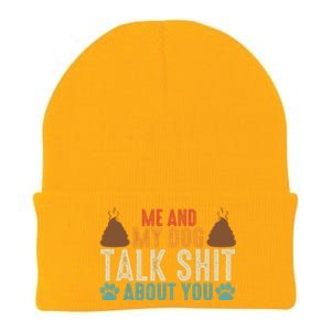 Me And My Dog Talk Shit About You Funny Dog Sarcastic Dog Knit Cap Winter Beanie