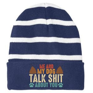 Me And My Dog Talk Shit About You Funny Dog Sarcastic Dog Striped Beanie with Solid Band