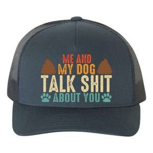 Me And My Dog Talk Shit About You Funny Dog Sarcastic Dog Yupoong Adult 5-Panel Trucker Hat