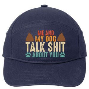 Me And My Dog Talk Shit About You Funny Dog Sarcastic Dog 7-Panel Snapback Hat