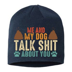 Me And My Dog Talk Shit About You Funny Dog Sarcastic Dog Sustainable Beanie