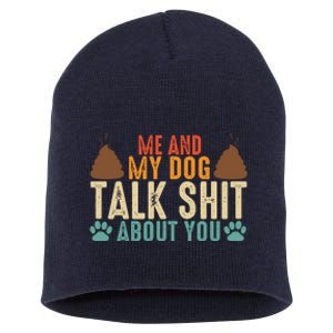 Me And My Dog Talk Shit About You Funny Dog Sarcastic Dog Short Acrylic Beanie